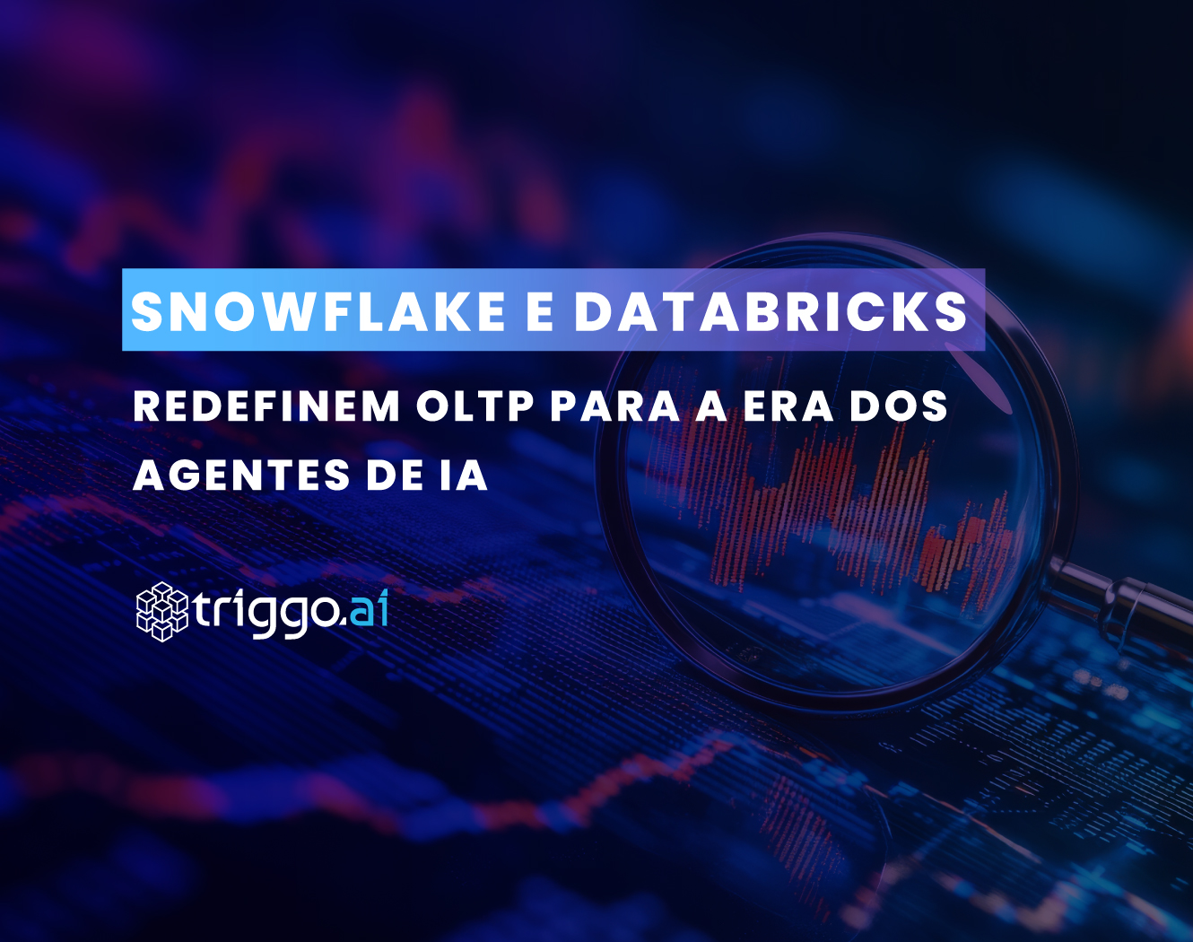 Snowflake e Databricks redefinem OLTP para a era dos Agentes de IA