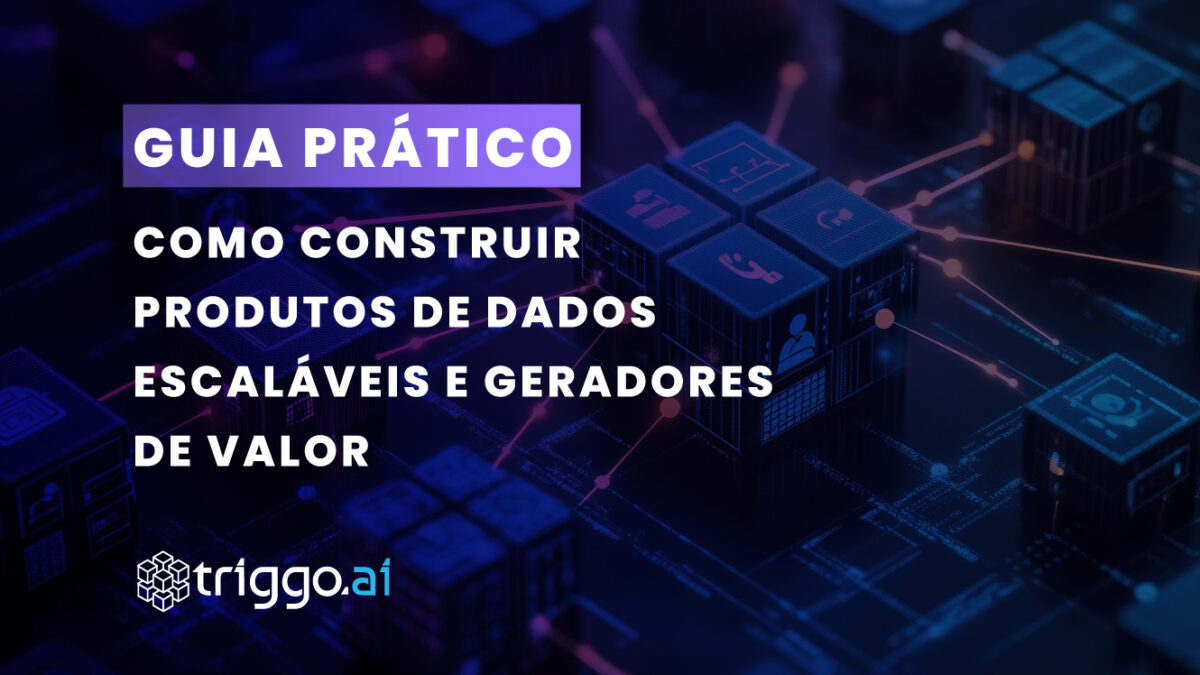 Produtos de Dados Escaláveis: Um Guia Prático em 8 Passos