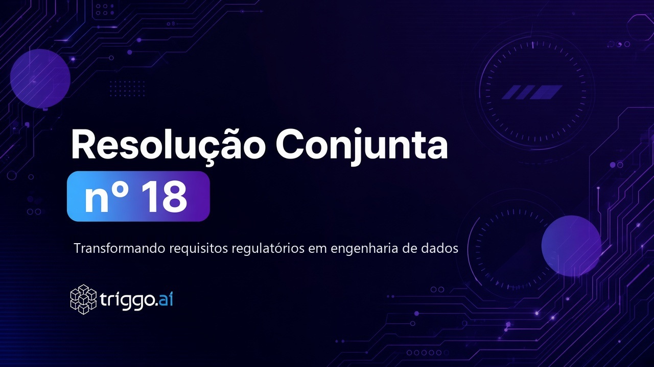 Capa do artigo: Resolução Conjunta nº 18: Transformando requisitos regulatórios em engenharia de dados